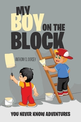 My Boy on the Block by Dorsey, Anthony D.