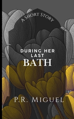 During Her Last Bath by Miguel, P. R.