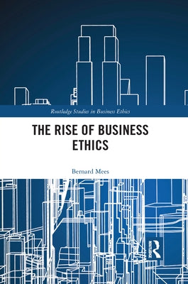 The Rise of Business Ethics by Mees, Bernard