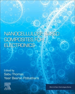 Nanocellulose Based Composites for Electronics by Thomas, Sabu