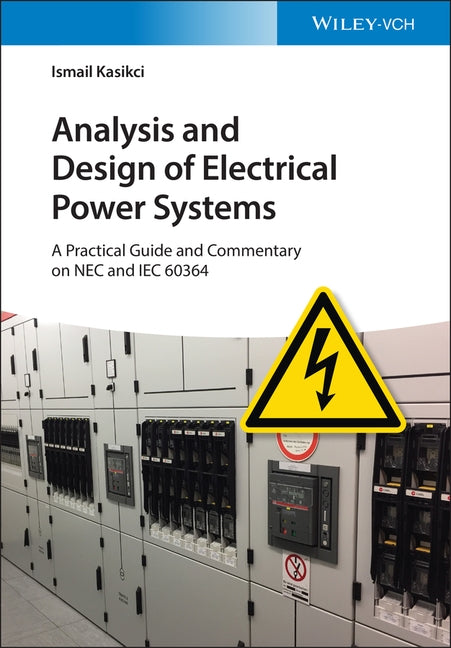 Analysis and Design of Electrical Power Systems by Kasikci, Ismail