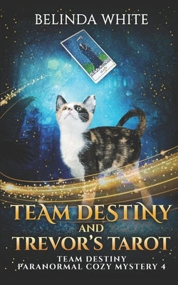 Team Destiny and Trevor's Tarot by White, Belinda