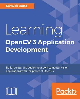 Learning OpenCV 3 Application Development by Datta, Samyak