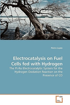 Electrocatalysis on Fuel Cells fed with Hydrogen by Lopes, Pietro