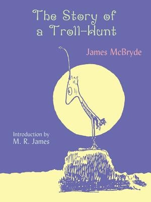 The Story of a Troll-Hunt by McBryde, James