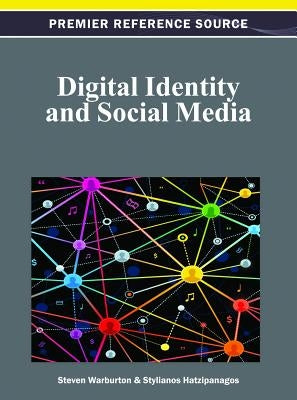 Digital Identity and Social Media by Warburton, Steven