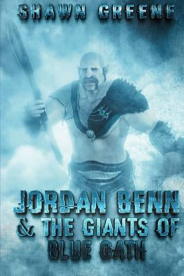 Jordan Benn & The Giants of Blue Gath by Greene, Shawn R.