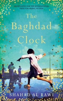 The Baghdad Clock: Winner of the Edinburgh First Book Award by Al Rawi, Shahad