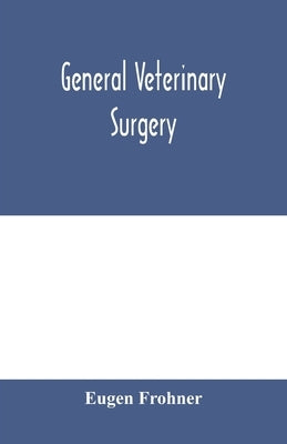 General veterinary surgery by Frohner, Eugen