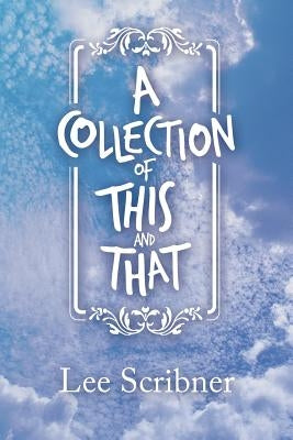 A Collection of This and That by Scribner, Lee