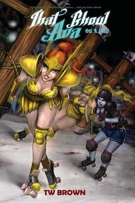 That Ghoul Ava...On A Roll: Book 6 of That Ghoul Ava by Butnariu, Andy