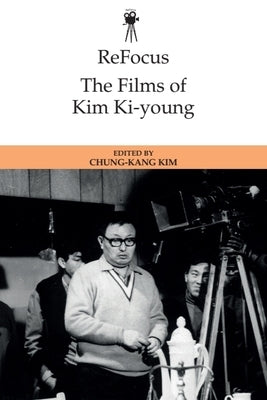 Refocus: The Films of Kim Ki-Young by Kim, Chung-Kang