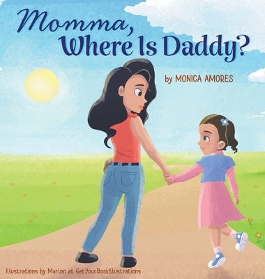 Momma, Where Is Daddy? by Amores, Monica