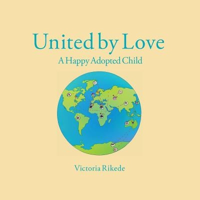 United by Love: A Happy Adopted Child by Rikede, Victoria