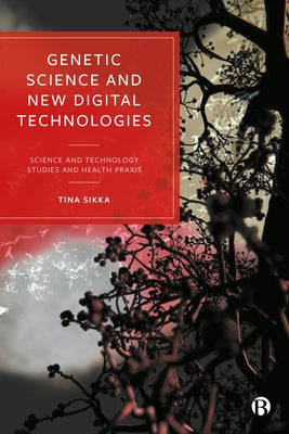 Genetic Science and New Digital Technologies: Science and Technology Studies and Health Praxis by Domènech, Miquel