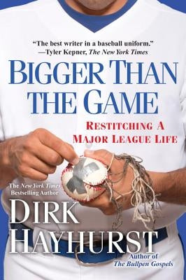Bigger Than the Game by Hayhurst, Dirk