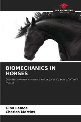 Biomechanics in Horses by Lemos, Gino