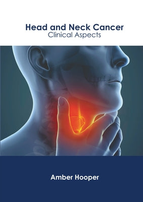 Head and Neck Cancer: Clinical Aspects by Hooper, Amber