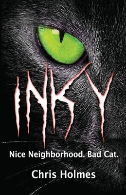 Inky: Good Neighborhood. Bad Cat. by Holmes, Chris