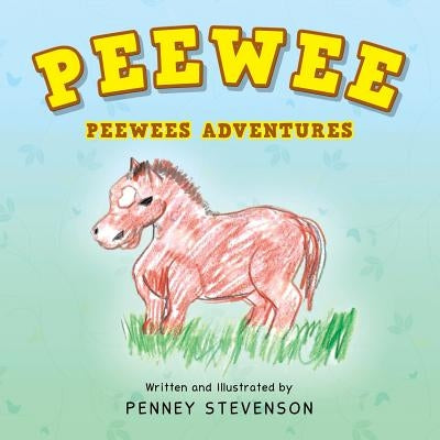 Peewee: Peewees Adventures by Stevenson, Penney