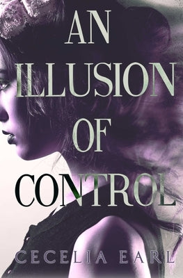 An Illusion of Control by Earl, Cecelia