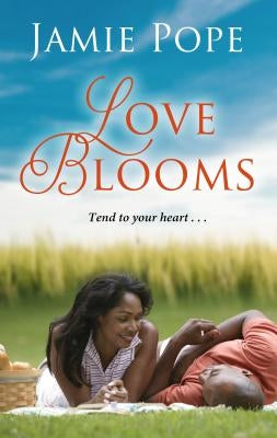 Love Blooms by Pope, Jamie