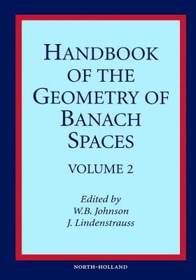 Handbook of the Geometry of Banach Spaces: Volume 2 by Johnson, W. B.