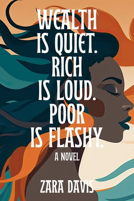 Wealth Is Quiet, Rich Is Loud, Poor Is Flashy by Davis, Zara