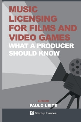 Music Licensing for Films and Video Games by Leite, Paulo