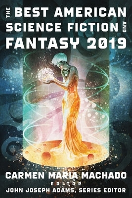 The Best American Science Fiction and Fantasy 2019 by Adams, John Joseph