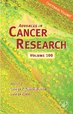 Advances in Cancer Research: Volume 100 by Vande Woude, George F.