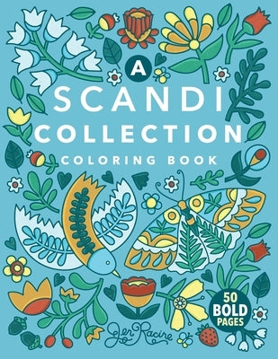A Scandi Collection Coloring Book: Scandinavian-Inspired Joyful Coloring for Everyone by Racine, Jen