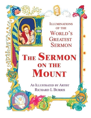 The Sermon on the Mount: Illuminations of the World's Greatest Sermon As Illustrated by Artist Richard L Burris by Burris, Kirk