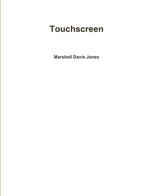 Touchscreen by Jones, Marshall Davis