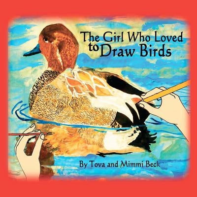 The Girl Who Loved to Draw Birds by Beck, Tova And MIMMI
