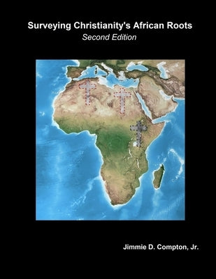 Surveying Christianity's African Roots by Compton, Jimmie Davis, Jr.