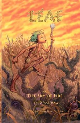Leaf and the Sky of Fire: Twig Stories by Murray, D. W.