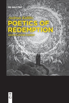 Poetics of Redemption: Dante's Divine Comedy by Kablitz, Andreas
