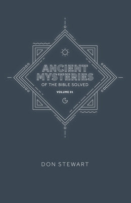 Ancient Mysteries of the Bible Solved: Volume One by Stewart, Don