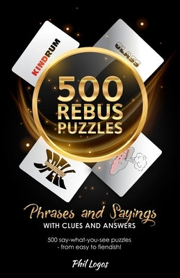 500 Rebus Puzzles by Logos, Phil