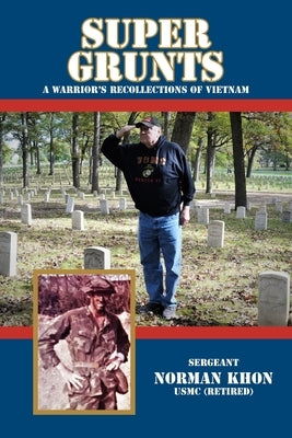 Super Grunts: A Warrior's Recollections of Vietnam by Khon, Norman