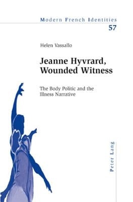 Jeanne Hyvrard, Wounded Witness: The Body Politic and the Illness Narrative by Collier, Peter