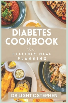 Diabetes Cookbook for Healthy Meal Planning by C. Stephen, Light
