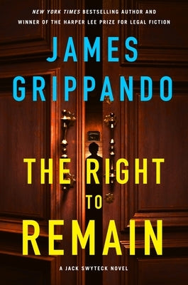 The Right to Remain: A Jack Swyteck Novel by Grippando, James