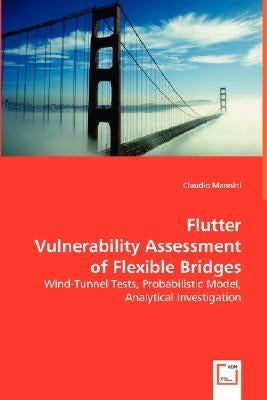 Flutter Vulnerability Assessment of Flexible Bridges by Mannini, Claudio