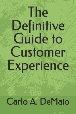 The Definitive Guide to Customer Experience by Demaio, Carlo a.