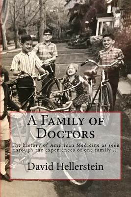 A Family of Doctors by Hellerstein M. D., David