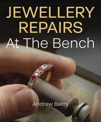 Jewellery Repairs at the Bench by Berry, Andrew