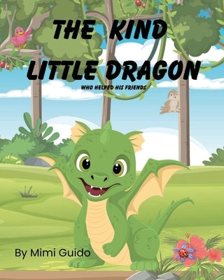 The Kind Little Dragon by Guido, Mimi