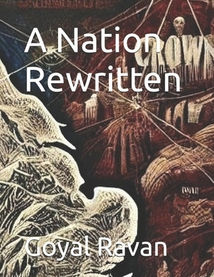 A Nation Rewritten by Ravan, Goyal N.